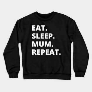 Eat Sleep Mum Repeat Crewneck Sweatshirt